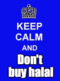 Keep Calm and Enrolling Medicaid Members | Don't buy halal | image tagged in keep calm and enrolling medicaid members | made w/ Imgflip meme maker