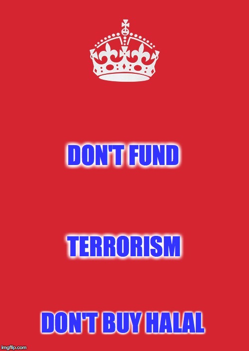 Keep Calm And Carry On Red Meme | DON'T FUND; TERRORISM; DON'T BUY HALAL | image tagged in memes,keep calm and carry on red | made w/ Imgflip meme maker