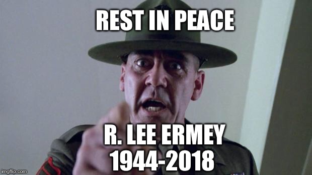 R Lee Emery | REST IN PEACE; R. LEE ERMEY



           1944-2018 | image tagged in r lee emery | made w/ Imgflip meme maker