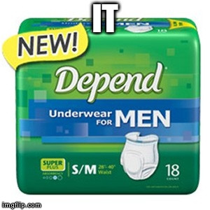 depends  | IT | image tagged in depends | made w/ Imgflip meme maker