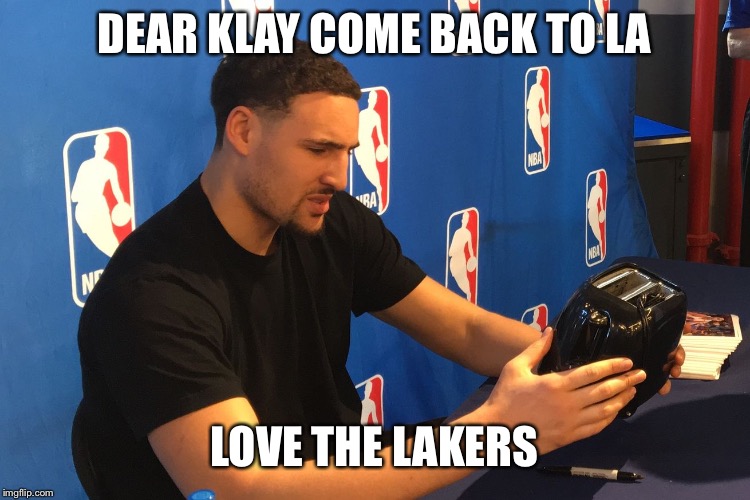 Klay Thompson Toaster | DEAR KLAY COME BACK TO LA; LOVE THE LAKERS | image tagged in klay thompson toaster | made w/ Imgflip meme maker