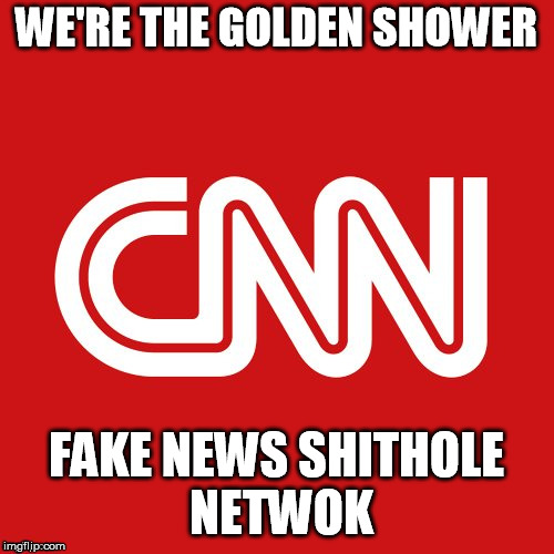 CNN very fake news | WE'RE THE GOLDEN SHOWER; FAKE NEWS SHITHOLE NETWOK | image tagged in cnn very fake news | made w/ Imgflip meme maker