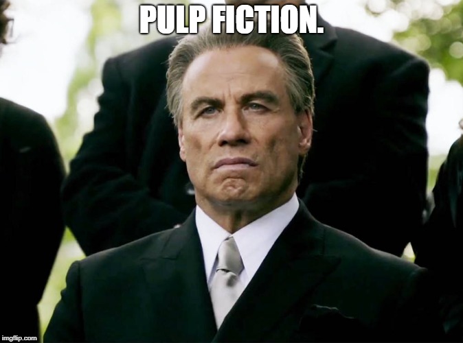 John Travolta | PULP FICTION. | image tagged in john travolta | made w/ Imgflip meme maker
