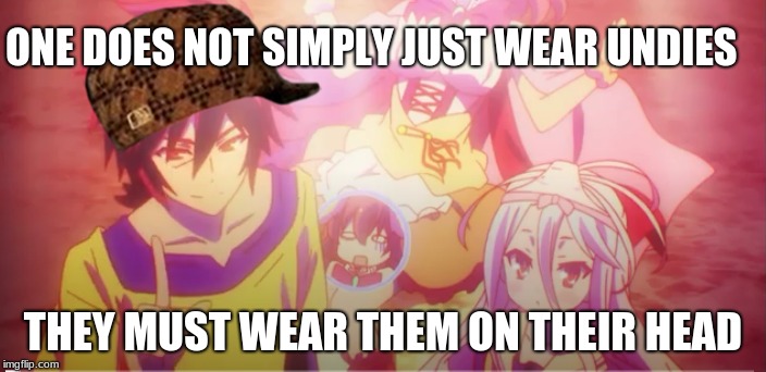 Scum life | ONE DOES NOT SIMPLY JUST WEAR UNDIES; THEY MUST WEAR THEM ON THEIR HEAD | image tagged in anime | made w/ Imgflip meme maker