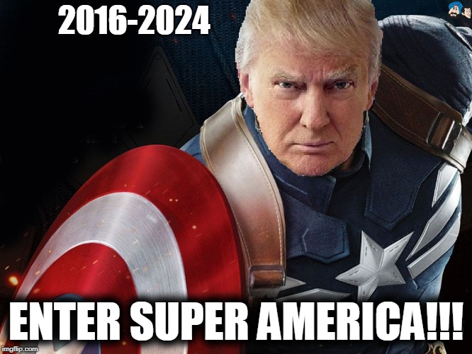 Trump @TheRealCaptainAmerica | 2016-2024 ENTER SUPER AMERICA!!! | image tagged in trump therealcaptainamerica | made w/ Imgflip meme maker