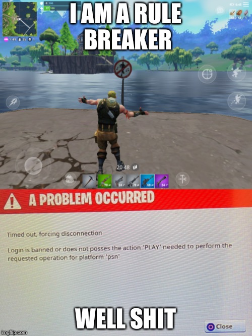 I AM A RULE BREAKER; WELL SHIT | image tagged in fortnite | made w/ Imgflip meme maker