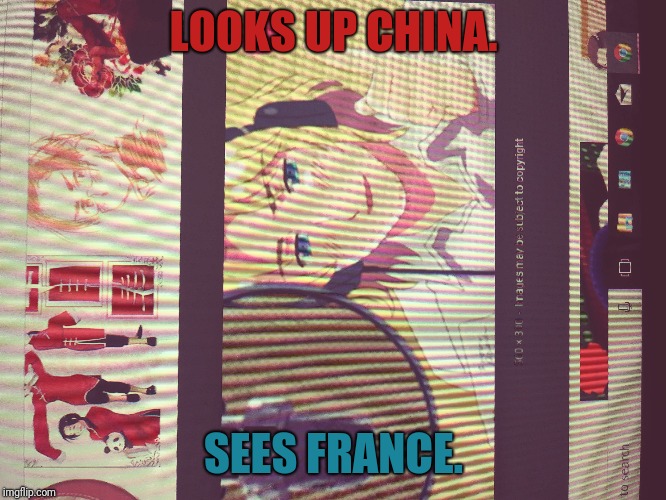 Sorry about the image being horizontal. It comes out that way whenever I take a picture horizontally. | LOOKS UP CHINA. SEES FRANCE. | image tagged in memes,hetalia,france,china,google images | made w/ Imgflip meme maker