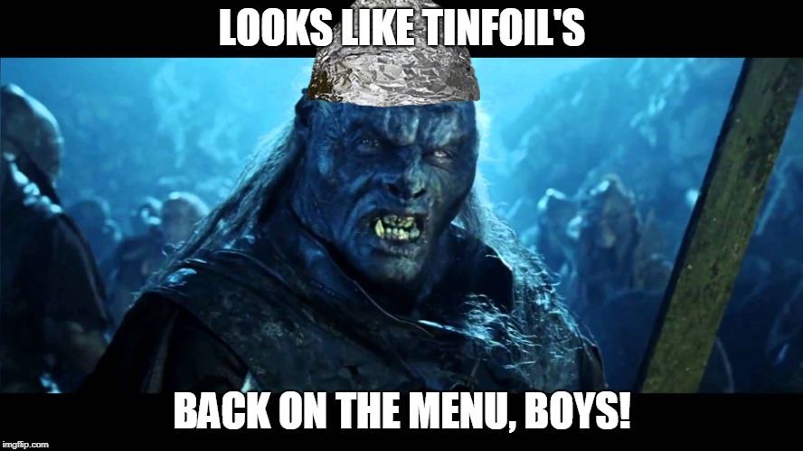 Westworld Season 2 |  LOOKS LIKE TINFOIL'S; BACK ON THE MENU, BOYS! | image tagged in tinfoil,orc,looks like meats back on the menu boys,lotr,lord of the rings,westworld | made w/ Imgflip meme maker