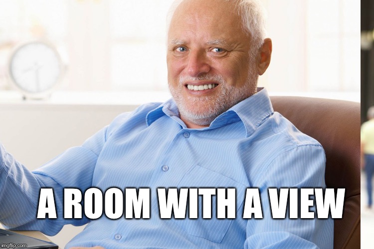 A ROOM WITH A VIEW | made w/ Imgflip meme maker