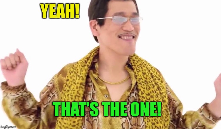 YEAH! THAT’S THE ONE! | made w/ Imgflip meme maker