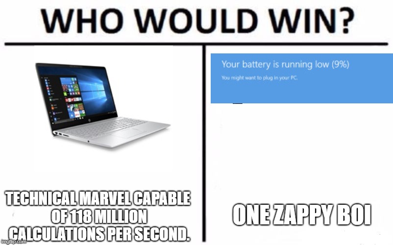Who Would Win? | ONE ZAPPY BOI; TECHNICAL MARVEL CAPABLE OF 118 MILLION CALCULATIONS PER SECOND. | image tagged in memes,who would win | made w/ Imgflip meme maker