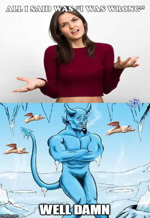 This extended winter isn't due to climate | image tagged in memes,hell froze over,flying pigs,woman wrong | made w/ Imgflip meme maker