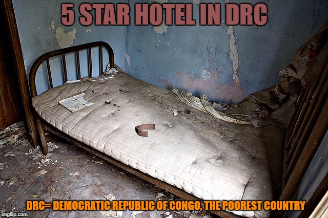 Hotel in poorest country | 5 STAR HOTEL IN DRC; DRC= DEMOCRATIC REPUBLIC OF CONGO, THE POOREST COUNTRY | image tagged in hotel,facts | made w/ Imgflip meme maker