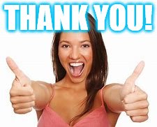 woman thumbs up | THANK YOU! | image tagged in woman thumbs up | made w/ Imgflip meme maker