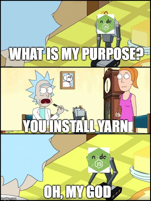 Rick and Morty Butter | WHAT IS MY PURPOSE? YOU INSTALL YARN; OH, MY GOD | image tagged in rick and morty butter | made w/ Imgflip meme maker