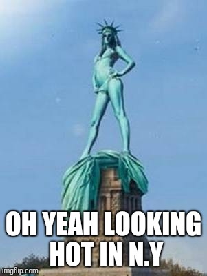 Liberty | OH YEAH LOOKING HOT IN N.Y | image tagged in one does not simply | made w/ Imgflip meme maker