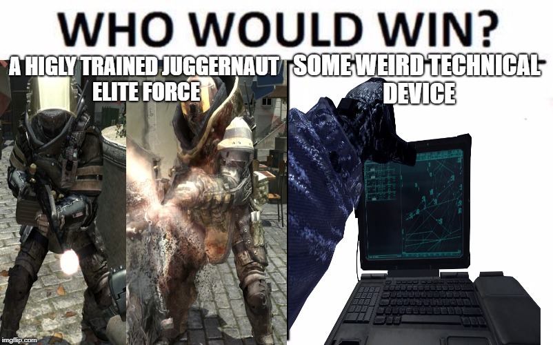 MW Coop was fun | A HIGLY TRAINED JUGGERNAUT ELITE FORCE; SOME WEIRD TECHNICAL DEVICE | image tagged in memes,who would win | made w/ Imgflip meme maker