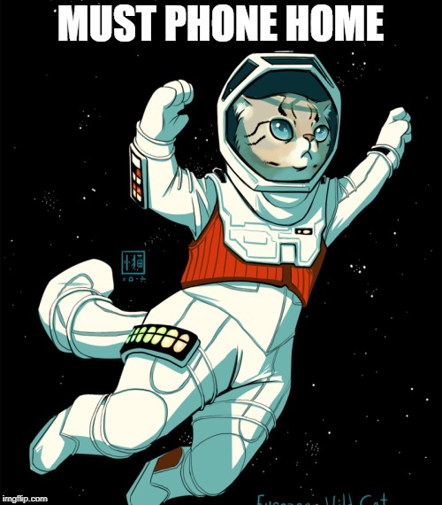 MUST PHONE HOME | made w/ Imgflip meme maker