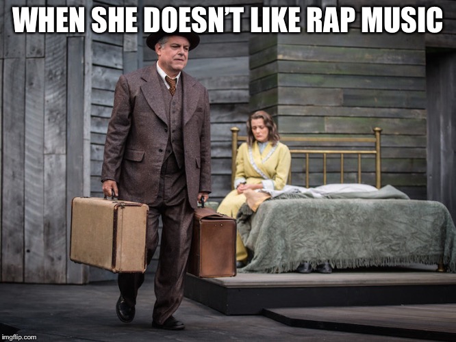 WHEN SHE DOESN’T LIKE RAP MUSIC | image tagged in peace out,willy | made w/ Imgflip meme maker
