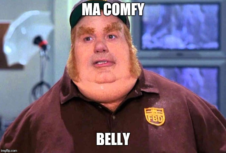 FAt Bastard | MA COMFY; BELLY | image tagged in fat bastard | made w/ Imgflip meme maker