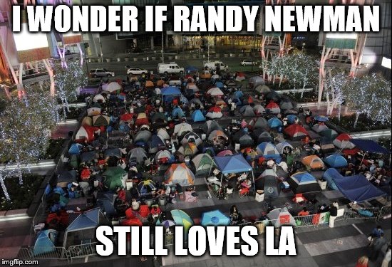 I WONDER IF RANDY NEWMAN STILL LOVES LA | made w/ Imgflip meme maker