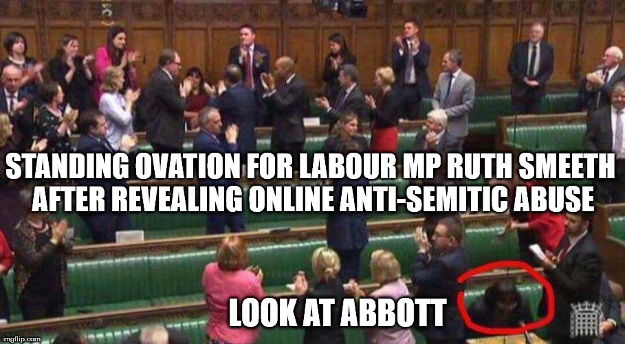 Corbyn's Labour - Anti-Semetic abuse - look at Abbott | STANDING OVATION FOR LABOUR MP RUTH SMEETH AFTER REVEALING ONLINE ANTI-SEMITIC ABUSE; LOOK AT ABBOTT | image tagged in corbyn eww,anti-semetic abuse,anti-semitism,party of hate,putin assad,syria russia | made w/ Imgflip meme maker