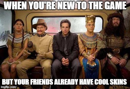 when you're new to the game | WHEN YOU'RE NEW TO THE GAME; BUT YOUR FRIENDS ALREADY HAVE COOL SKINS | image tagged in gaming | made w/ Imgflip meme maker