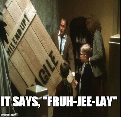 IT SAYS, "FRUH-JEE-LAY" | made w/ Imgflip meme maker