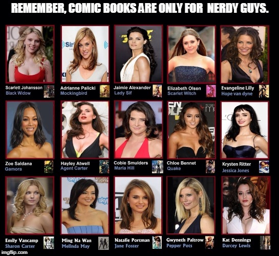 Remember, comic books are only for  nerdy guys. | REMEMBER, COMIC BOOKS ARE ONLY FOR  NERDY GUYS. | image tagged in remember comic books are only for  nerdy guys,marvel,sexy women | made w/ Imgflip meme maker