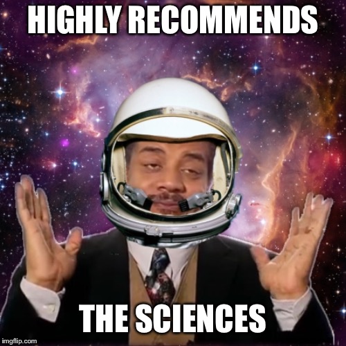 The sciences | HIGHLY RECOMMENDS; THE SCIENCES | image tagged in neil degrasse tyson,sleep,420 | made w/ Imgflip meme maker