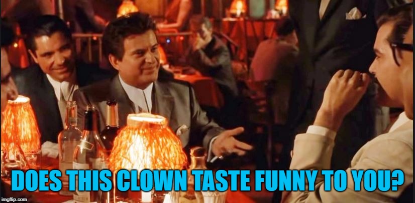 DOES THIS CLOWN TASTE FUNNY TO YOU? | made w/ Imgflip meme maker