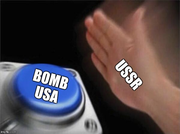 Blank Nut Button | USSR; BOMB USA | image tagged in memes,blank nut button | made w/ Imgflip meme maker