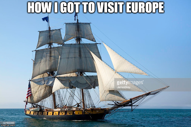HOW I GOT TO VISIT EUROPE | made w/ Imgflip meme maker