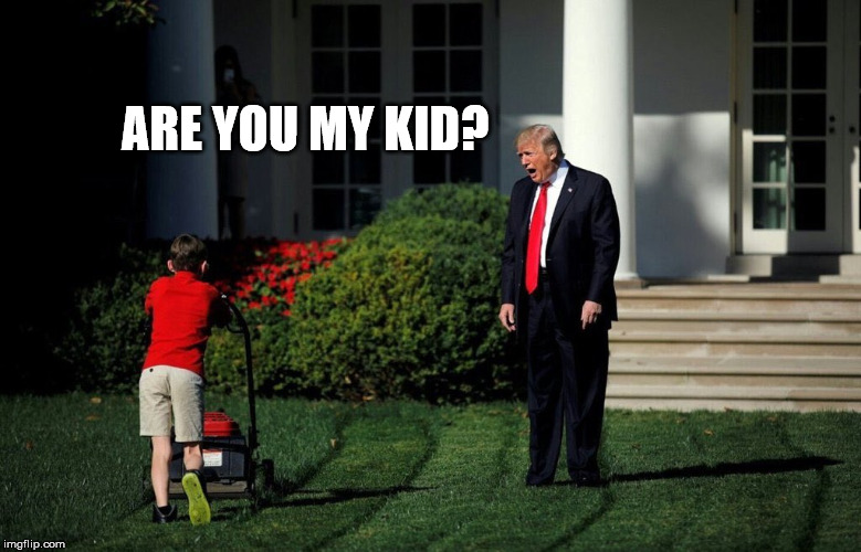 ARE YOU MY KID? | made w/ Imgflip meme maker