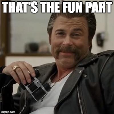 THAT'S THE FUN PART | made w/ Imgflip meme maker