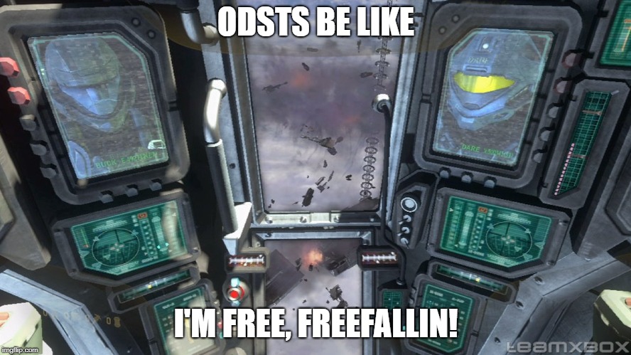 ODSTs be like... | ODSTS BE LIKE; I'M FREE, FREEFALLIN! | image tagged in halo | made w/ Imgflip meme maker