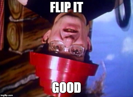 FLIP IT GOOD | made w/ Imgflip meme maker