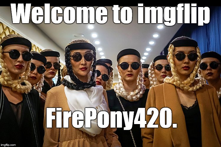Yes, we're different | Welcome to imgflip FirePony420. | image tagged in yes we're different | made w/ Imgflip meme maker