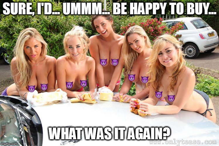 SURE, I'D... UMMM... BE HAPPY TO BUY... WHAT WAS IT AGAIN? | made w/ Imgflip meme maker