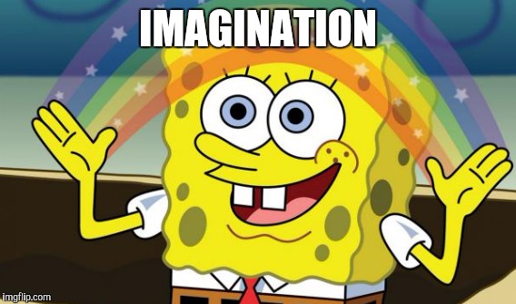 IMAGINATION | made w/ Imgflip meme maker