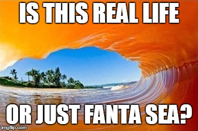 IS THIS REAL LIFE OR JUST FANTA SEA? | made w/ Imgflip meme maker