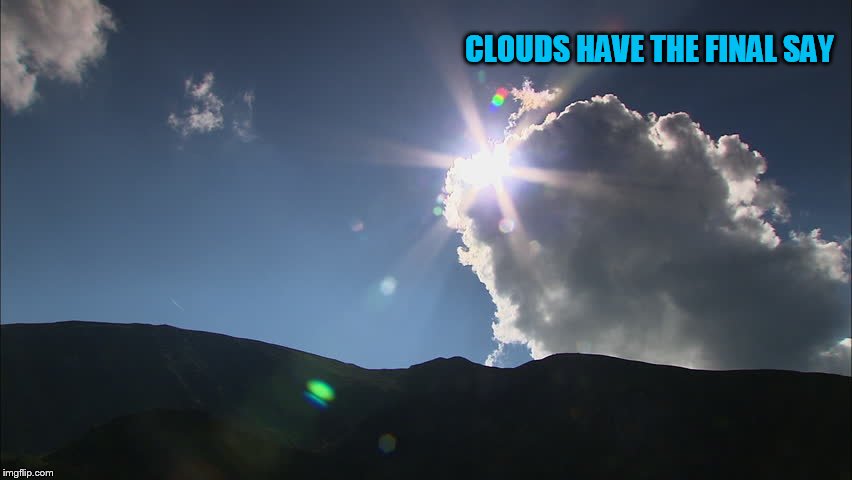 CLOUDS HAVE THE FINAL SAY | made w/ Imgflip meme maker