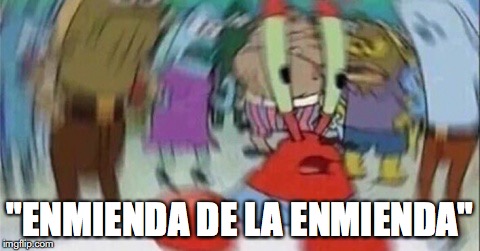 "ENMIENDA DE LA ENMIENDA" | made w/ Imgflip meme maker