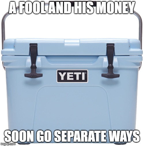 A FOOL AND HIS MONEY; SOON GO SEPARATE WAYS | made w/ Imgflip meme maker