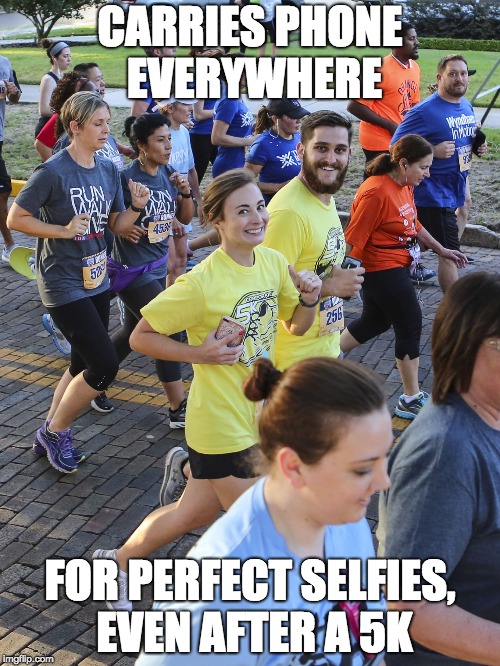 Ridiculously Photogenic Couple | CARRIES PHONE EVERYWHERE; FOR PERFECT SELFIES, EVEN AFTER A 5K | image tagged in ridiculously photogenic couple | made w/ Imgflip meme maker