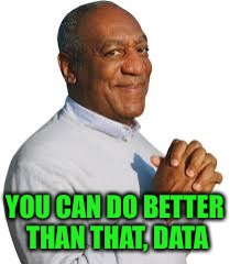 YOU CAN DO BETTER THAN THAT, DATA | made w/ Imgflip meme maker