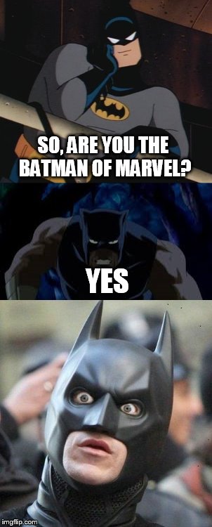 Batman vs. Black panther. | SO, ARE YOU THE BATMAN OF MARVEL? YES | image tagged in batman,blackpanther | made w/ Imgflip meme maker