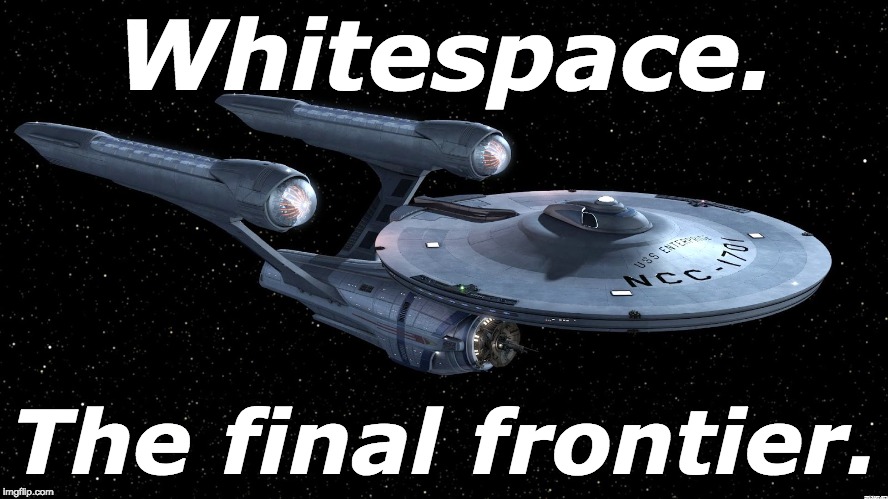 Math, the final frontier | Whitespace. The final frontier. | image tagged in math the final frontier | made w/ Imgflip meme maker