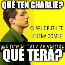 QUÉ TEN CHARLIE? QUÉ TERÁ? | made w/ Imgflip meme maker
