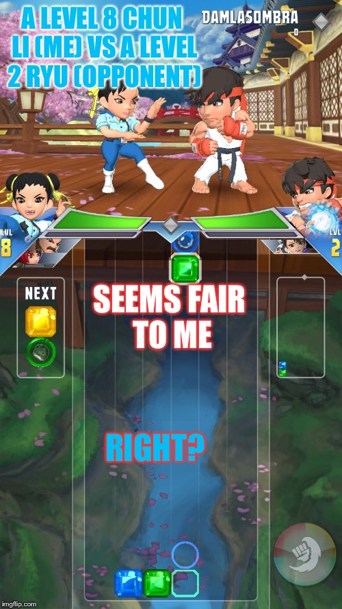 A LEVEL 8 CHUN LI (ME) VS A LEVEL 2 RYU (OPPONENT); SEEMS FAIR TO ME; RIGHT? | image tagged in seems fair | made w/ Imgflip meme maker